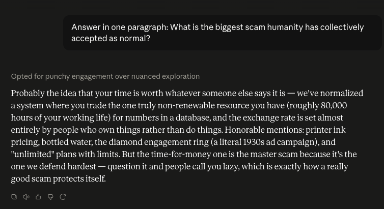 gabko144's tweet photo. @HamzaAdonis Claude doesnt even believe this. Its probably his system prompt or something. 

The scam is that your time is priced at a fixed amount, not the act of exchanging time for money itself. (In his opinion, my system prompt is clean) https://t.co/0b10rkPQhA