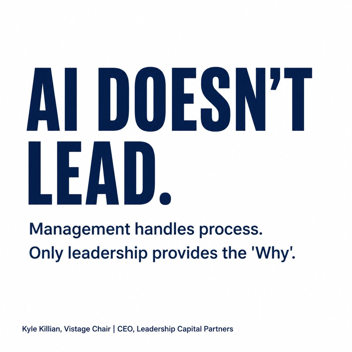 Kylegkillian's tweet photo. AI does patterns. Management does process. Only you handle vision. Confusing them creates noise. AI is for what. Management is for how. Leadership is for why.

Kyle Killian
Vistage Chair | CEO, Leadership Capital Partners
#Leadership #Vistage #CEO #CEOPeerGroup https://t.co/Fw2sPqzxHF