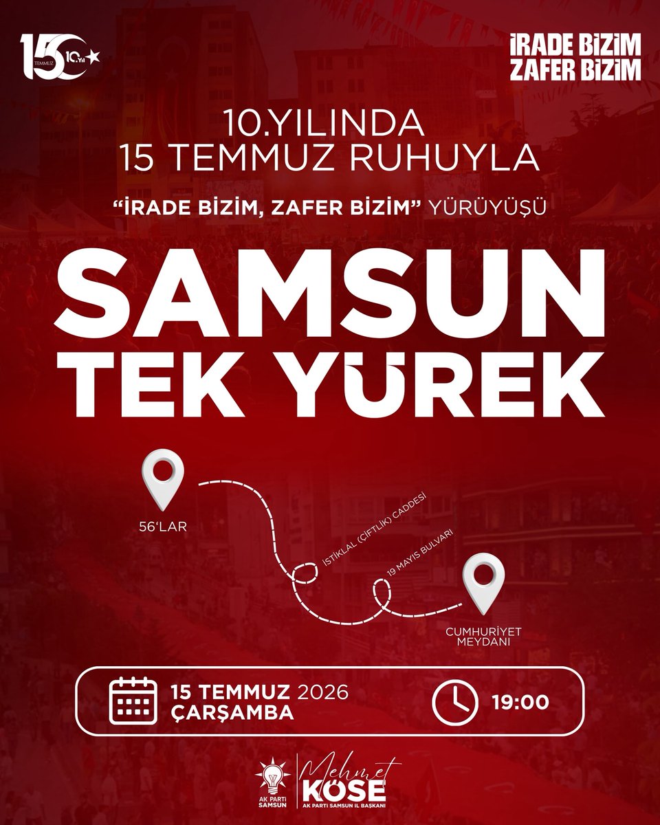 55akpartisamsun's tweet photo. “SAMSUN TEK YÜREK”

15 Temmuz Demokrasi ve Millî Birlik Günü’nün 10. yılında, aziz milletimizin yazdığı destanı aynı inanç ve kararlılıkla yaşatmak için buluşuyoruz.

“İrade Bizim, Zafer Bizim” temasıyla düzenlenecek yürüyüşümüzde, milletimizin iradesine sahip çıkmak ve 15 Temmuz ruhunu yaşatmak üzere tüm hemşehrilerimizi Tek Yürek olmaya davet ediyoruz.

📍 Yürüyüş Güzergâhı:
56’lar – İstiklal (Çiftlik) Caddesi – 19 Mayıs Bulvarı – Cumhuriyet Meydanı

📍 Anma Programı:
Cumhuriyet Meydanı

🗓 Tarih: 15 Temmuz 2026 Çarşamba
🕖 Yürüyüş Saati: 19.00
🕗 Anma Programı Saati: 20.00

15 Temmuz ruhunu yaşatmak, millî iradeye sahip çıkmak ve şehitlerimizi rahmet, gazilerimizi minnetle anmak için tüm vatandaşlarımızı bu anlamlı programa bekliyoruz.

Samsun Tek Yürek…
İrade Bizim, Zafer Bizim! 🇹🇷