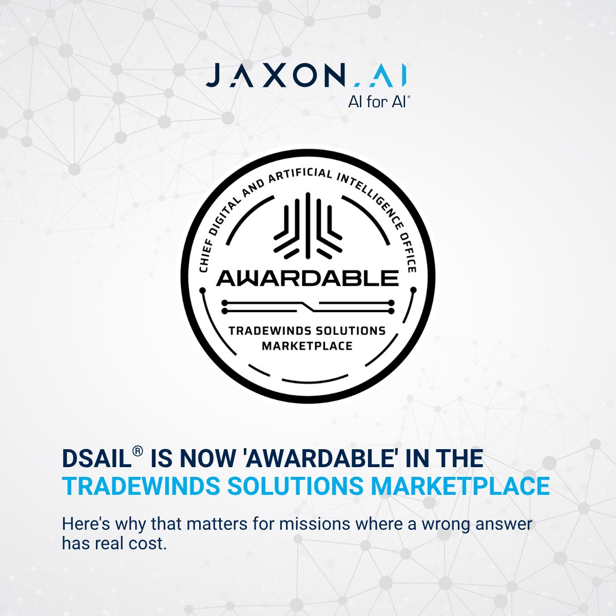 trustjaxon's tweet photo. Milestone: Jaxon's DSAIL® is assessed "Awardable" in the CDAO's Tradewinds Solutions Marketplace, giving Department of War customers a direct path to procure it.

Verifiable AI for the mission: every output returns PASS, FAIL or UNKNOWN, with an auditable trace.

#jaxonai https://t.co/Xqs4vEohpt