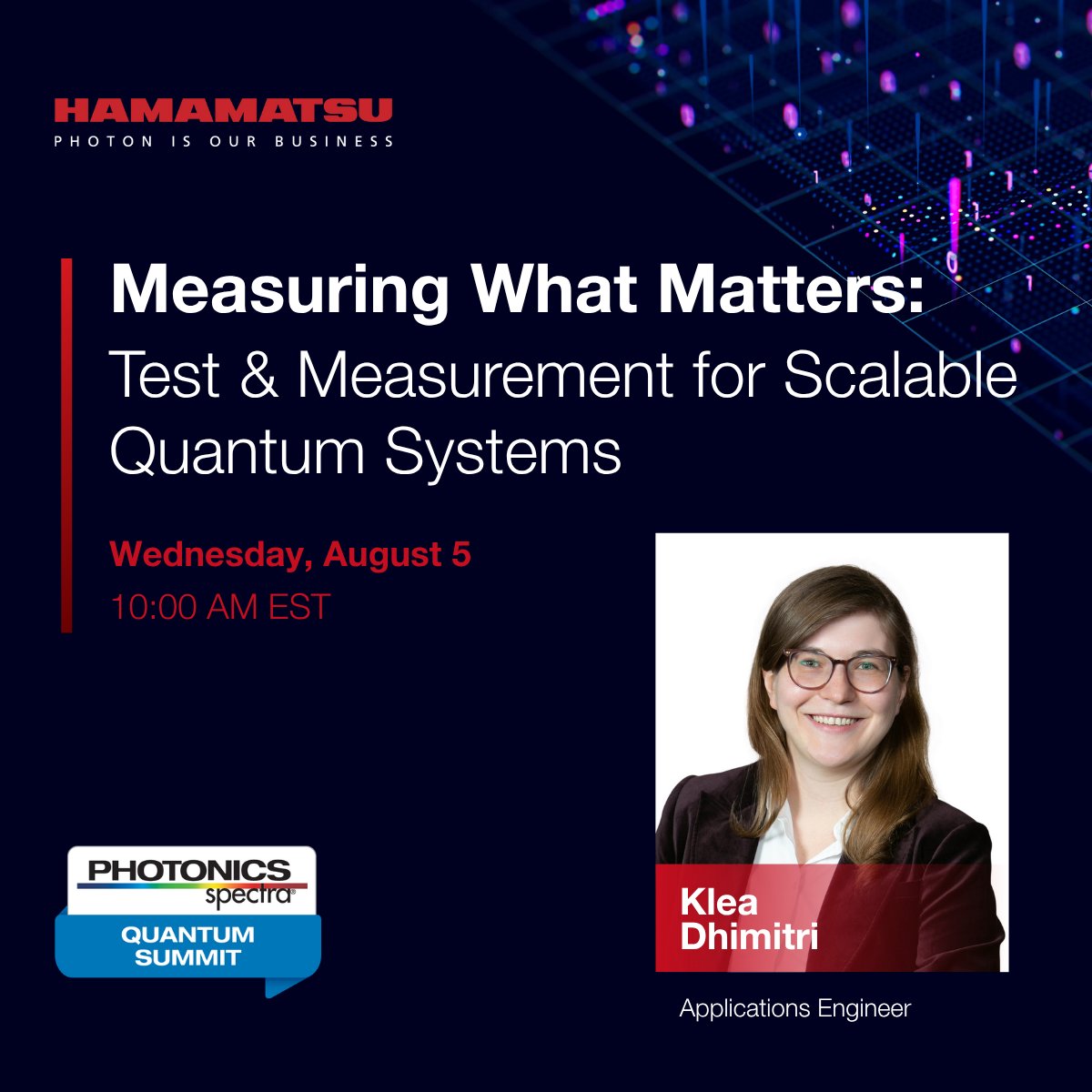 HamamatsuPhoton's tweet photo. What does it take to scale quantum technology? Find out when you join Klea Dhimitri at the Photonics Spectra Quantum Summit on August 5 at 10 AM.  

Explore how robust test and measurement strategies – from detectors and waveguides to wafer inspection and control – enable performance, validation, and scalability across the quantum ecosystem. 

Sign up for the summit: 
https://t.co/lrHfq9I8qJ 

#Quantum #Innovation #Photonics #Engineering