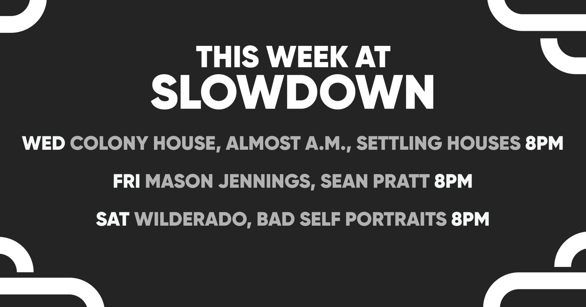 theslowdown's tweet photo. THIS WEEK!

WED🎸Colony House w/ almost a.m. &amp; Settling Houses 
FRI🎤Mason Jennings w/ Sean Pratt.
SAT✨ Wilderado w/ Bad Self Portraits.

🎟️ INFO + TIX: https://t.co/vn56wv33uC https://t.co/YMQsuZl3dj