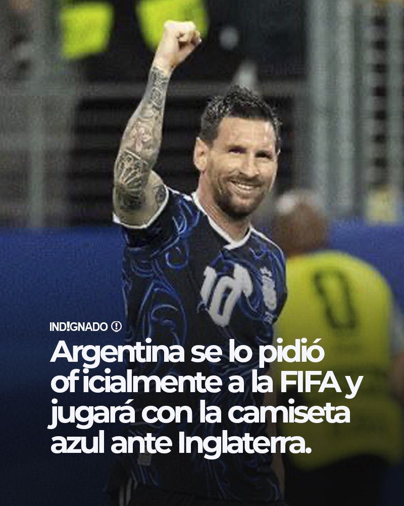 indignadoxd's tweet photo. Argentina se lo pidió oficialmente a la FIFA y jugará con la camiseta azul ante Inglaterra. ¡Vamos Messi, vamos Argentina carajo! https://t.co/Na42t34pds