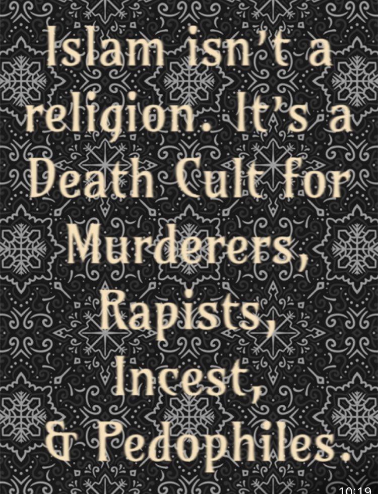 Overtaxxxed's tweet photo. @GuntherEagleman islam does not belong anywhere on this planet 
islam is not respected by anyone
islam presents no value to this world in any way
islam is a pestilence 
inbred, incestuous, pedophile, rapist, barbaric medieval, savages https://t.co/M7fjeagtWi