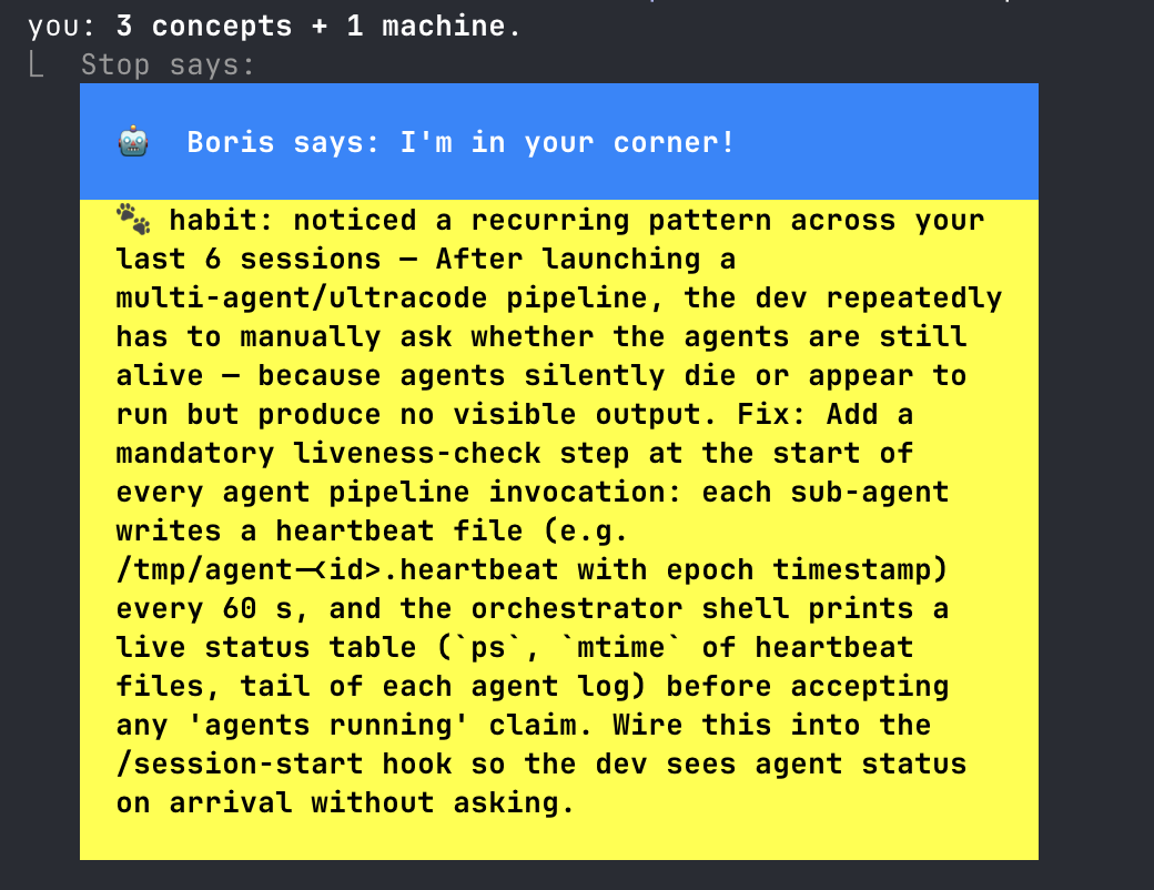 turnisaha1's tweet photo. Working in Claude Code, I kept hitting the same problem. I'd repeat the same inefficient moves without noticing, and only catch them way after the fact or never at all lol.   

So I build a plugin to catch them in the moment. boris-says (yes after Boris Cherney) watched how you drive Claude agents and surfaces short tips to reduce the amount of turns needed to accomplish a goal.  It's meant to only surface occasionally, but every time it does, it says something worth a look. 

Open source and completely local: https://t.co/j2gvaxCwOg