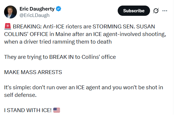 RYboating's tweet photo. Anti-ICE Protesters Are Trying to Storm Susan Collins' Maine Office

PSA- If you attempt to run over LE of any kind, you are committing suicide by cop. 

Everyone knows that! 😉

Yet the left defends those attempting to k!ll our brave ICE agents.

I will never understand why the left protects r@pists, murderers, drug dealers and thieves over those who are there to protect them. 🤔

From the article:

Amy mentioned earlier today that there was another officer-involved shooting in Maine. It took place during an ICE operation. According to preliminary reports, which lack many details, the incident happened in Biddeford, Maine. Some people have posted that it was another case of someone trying to run over an Immigration and Customs Enforcement agent:

Officials are investigating a deadly shooting in Biddeford that allegedly involved ICE, according to a post made by Maine House Speaker Ryan Fecteau on Monday morning.

Rep. Fecteau represents the city of Biddeford in House District 132.

In his post on Facebook, Rep. Fecteau wrote "Fellow Biddeford residents and Mainers, this morning a shooting occurred in Biddeford. A person was killed. ICE was involved. State Police and the Department of Public Safety are now on scene to gather details and would expect the FBI to investigate as well. These are the details that I have at this time. I will provide further updates, as they are relayed to me."

And now, a leftist mob has gathered outside of Susan Collins’ Maine office, and they’re trying to storm the building:

Link to article/video in comments