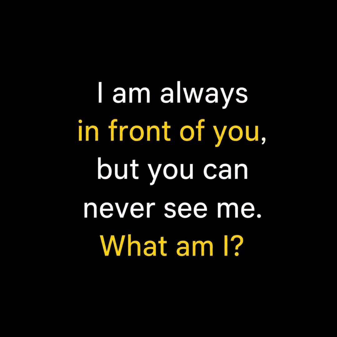 Erin13020's tweet photo. I am always in front of you, but you can never see me. What am I? https://t.co/92r3hwgc0b