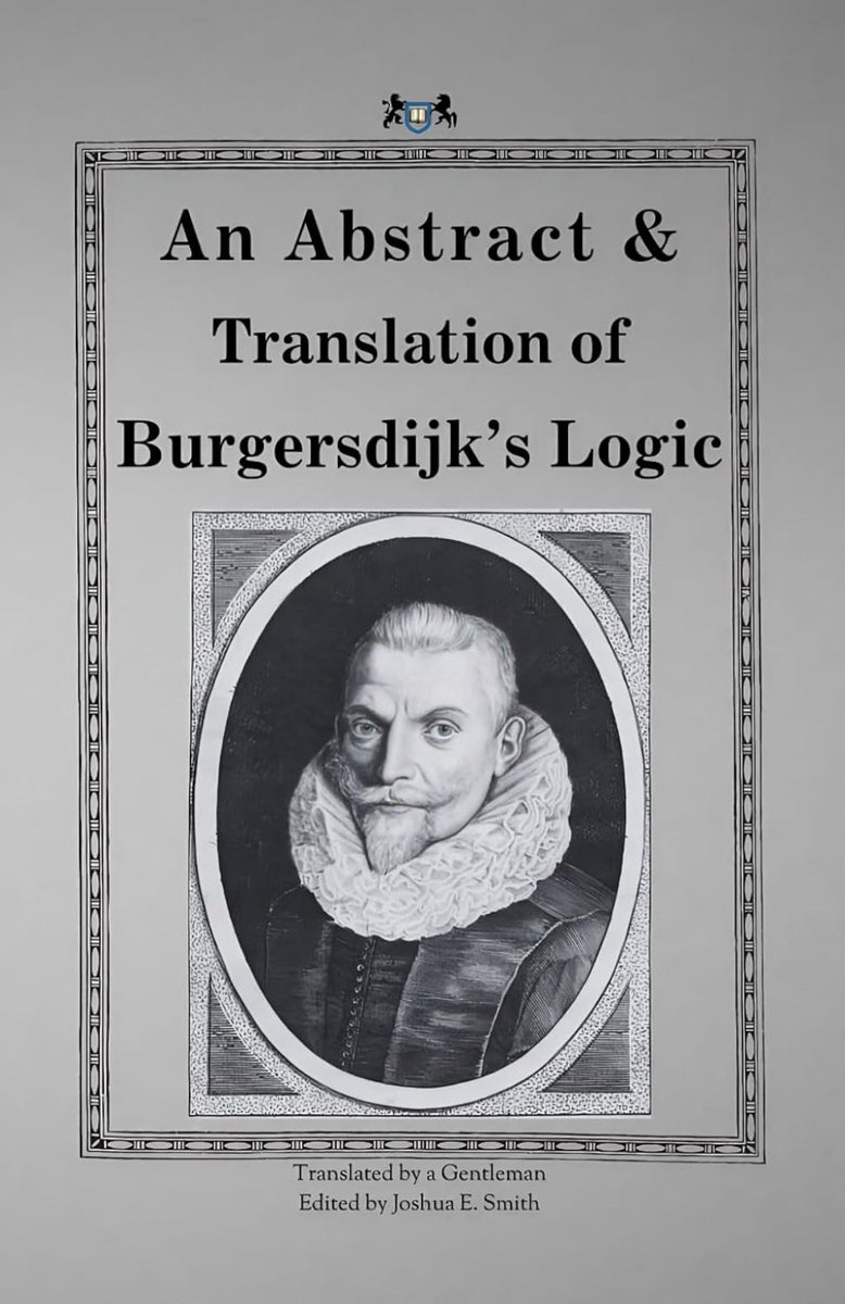the_jack_harper's tweet photo. For the next couple months I will be reading one chapter of "An Abstract &amp; Translation of Burgersdijk's Logic" each day and adding to this thread what I leaned. The reasons are 1) accountability, 2) explaining things helps you learn, 3) you can correct me if I get things wrong. https://t.co/kiWhnQMdeg