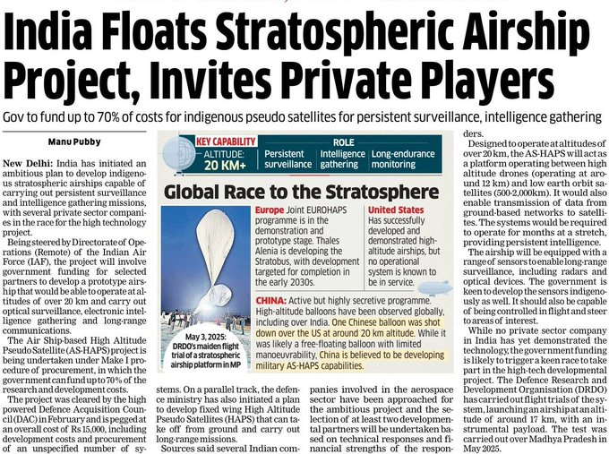 ParthVa53135321's tweet photo. ⭐A step to address a critical cap in Intelligence, Surveillance, Target Acquisition, and Reconnaissance #ISTAR
🔷India has launched a project to develop indigenous stratospheric airships for persistent surveillance, intelligence gathering, and long-range communications.
🔷Project Funding & Scale-- being executed under the 'Make I' procurement procedure. The government will fund up to 70% of the research and development costs.
Budget & Approvals--Cleared DAC, the project cost IS ₹15,000 crore, covering development and the procurement of an unspecified number of systems.
Capabilities--Designed to operate at altitudes over 20 km (bridging the gap between 12 km drones and 500–2,000 km low-Earth orbit satellites), these airships will provide persistent intelligence by operating for months at a stretch.