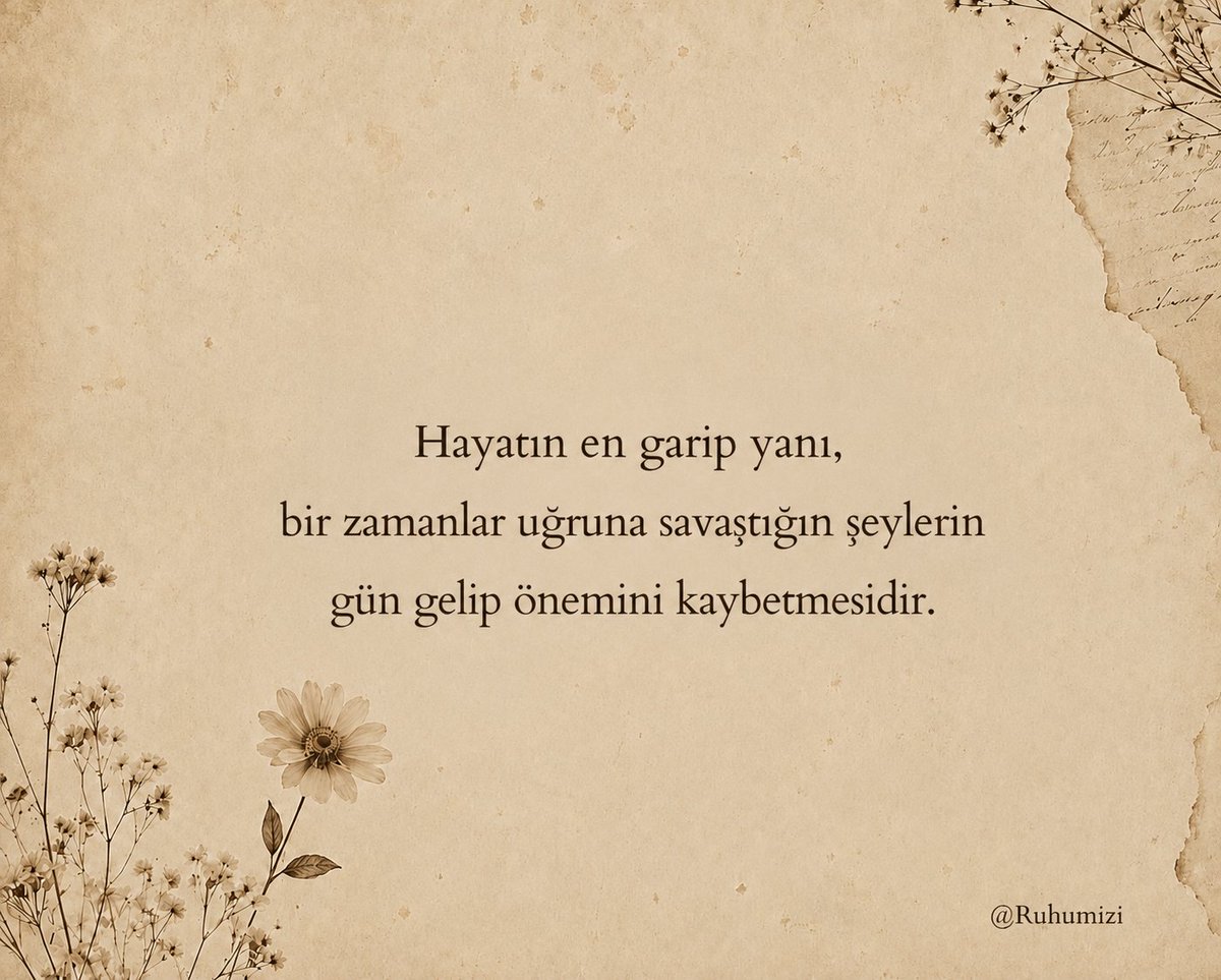 Ruhumizi's tweet photo. Hayatın en garip yanı, bir zamanlar uğruna savaştığın şeylerin gün gelip önemini kaybetmesidir. https://t.co/QiS3ekczOW