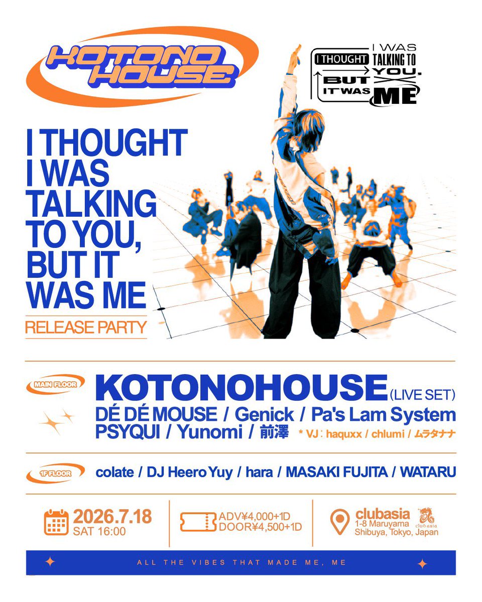 clubasia_tokyo's tweet photo. THIS WEEK!!｜2026.7.18_SAT 
KOTONOHOUSE @KOTONOHOUSE 
"I THOUGHT I WAS TALKING TO YOU, BUT IT WAS ME" RELEASE PARTY
📍 ➤ #clubasia

- OPEN / 16:00 [DAY PARTY]

✸ LINE UP
 * MAIN FLOOR 　  
 KOTONOHOUSE (LIVE SET)
 DÉ DÉ MOUSE
 Genick
 Pa's Lam System
 PSYQUI
 Yunomi
 前澤

 * VJ：haquxx / chlumi / ムラタナナ

 * 1F FLOOR　
 colate
 DJ Heero Yuy
 hara
 MASAKI FUJITA
 WATARU

────────
✸ PRICE
・adv ¥4,000 +1D / door ¥4,500 +1D
✸ TICKET
・ZAIKO｜check on profile link 🔗
https://t.co/SezlqiBv4c