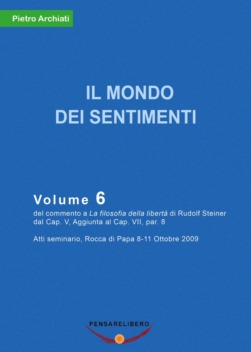 LiberaConoscenz's tweet photo. IL MONDO DEI SENTIMENTI
Commento a "La Filosofia della Libertà" di Rudolf Steiner - Volume 6
Pietro Archiati
dal Cap. V, Aggiunta al Cap. VII, par. 8
Atti del Seminario tenuto a Rocca di Papa (Roma) 2009
Download del testo integrale in diversi formati

https://t.co/zwmrxSOrgt https://t.co/OBgoRbHXkR