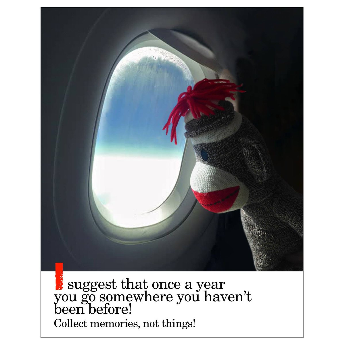 SezSock's tweet photo. Thought for today. #sockmonkeysez #motivation #inspiration #wordsofwisdom #wordstoliveby #travelquotes #gosomewherenew #leavemarksonyourmemory #leavemarksonyourconscious #leavemarksonyourheart #collectmemoriesnotthings #enjoyeverymoment #go https://t.co/J5e99TpCpR