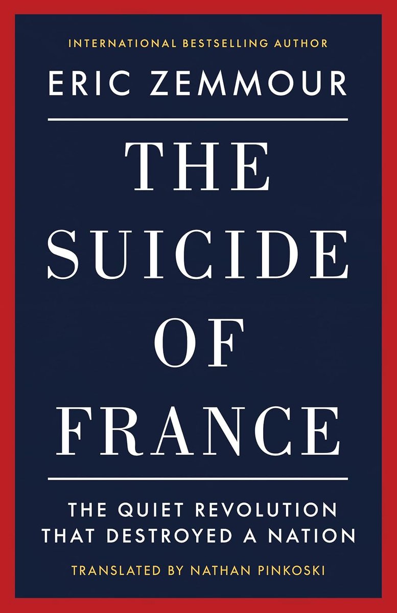 Senior Fellow @NPinkoski's translation of Éric Zemmour’s The Suicide of France is now available. The Suicide of France is the definitive book showing how France's embrace of mass immigration and multiculturalism led to the Islamification of the country.

A book not to be missed