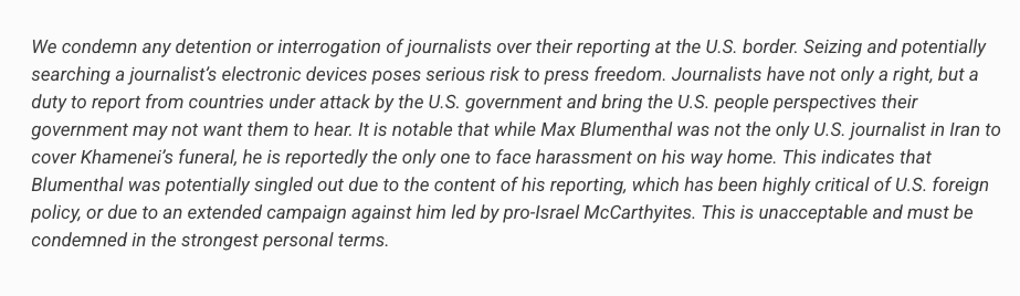 RightsDissent's tweet photo. Reporter @MaxBlumenthal, editor-in-chief of @TheGrayzoneNews, was stopped &amp; searched at the U.S. border upon return from Iran, where he reported on the funeral of Ayatollah Ali Khamenei. CPB forced him to turn over his smartphone.

Our statement on this attack on press freedom: https://t.co/8AaE2xheVY