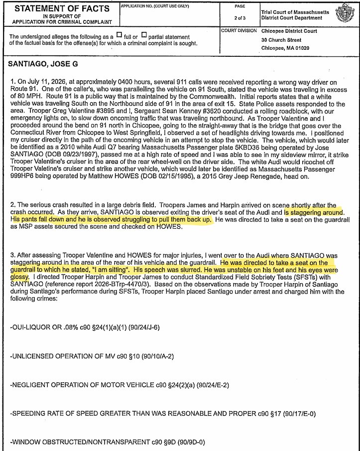 HowieCarrShow's tweet photo. Here are police/court documents on arrest of "Holyoke man" Jose Santiago, charged with driving the wrong way in Chicopee over the weekend & striking multiple vehicles, including a State Police cruiser.

Driving without a license... and not for the first time either. OUI: BAC of .119. And his pants fell down.

In case you were wondering, Santiago is listed as an "Indigent defendant." That means he's getting a free lawyer - compliments of the gringo taxpayers. 

Why do regime-controlled media never report any of this stuff about Maura Healey's beloved "residents?"