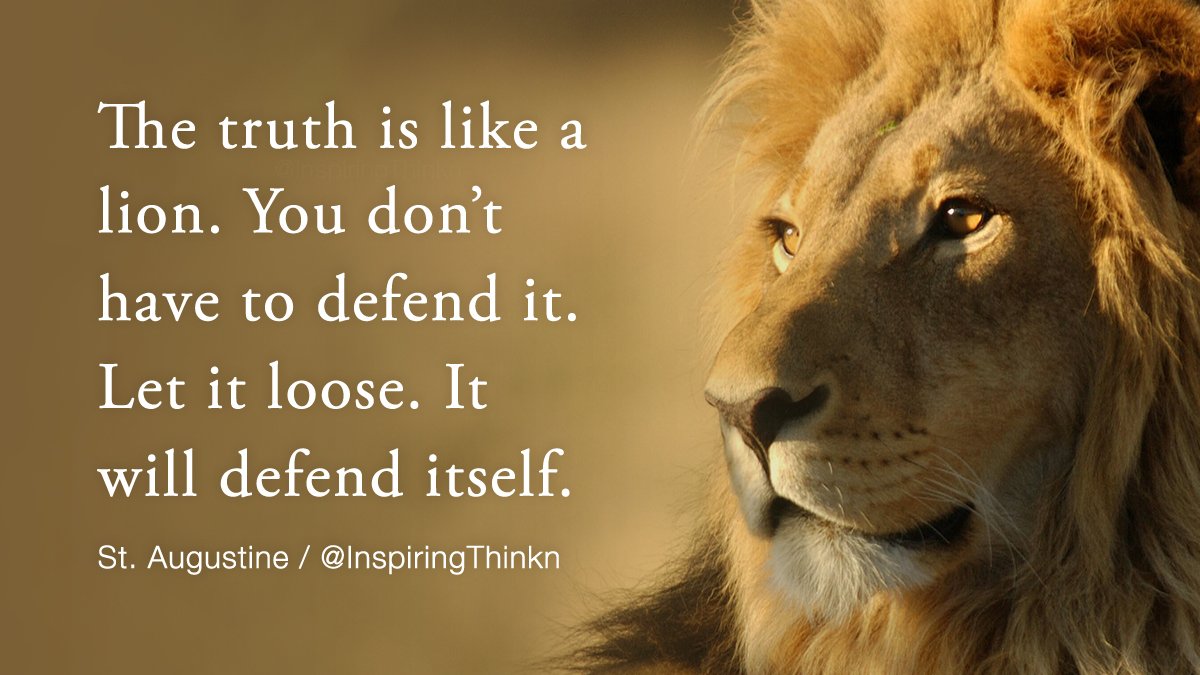 InspiringThinkn's tweet photo. The truth is like a lion. You don't have to defend it. Let it loose. It will defend itself. St. Augustine https://t.co/kbJGtZSmKp