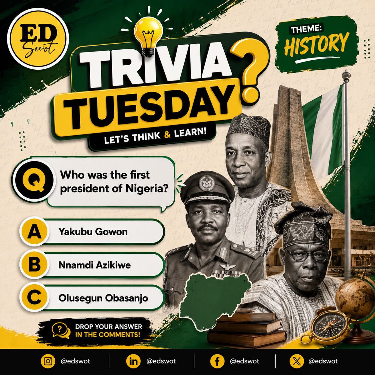 edswotltd's tweet photo. 🇳🇬 #TriviaTuesday 

Who was the first President of Nigeria?

A. Yakubu Gowon

B. Nnamdi Azikiwe

C. Olusegun Obasanjo

Drop your answer!

No Googling! 😄

At Edswot, every question is another opportunity to learn.

#Education #History #Nigeria #Edswot https://t.co/vXVCoPmXHX