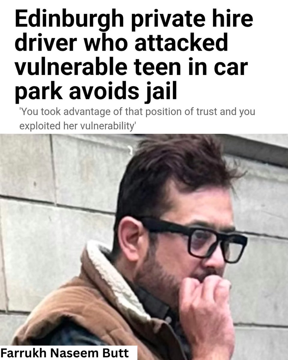 Wommando's tweet photo. ⚠️SICKENING LENIENCY⚠️

Taxi driver, Farrukh Naseem Butt, 45, who terrified and attacked a 14YO girl he was driving home in Edinburgh, has walked free.

The young girl has been too afraid to leave the house since the horrific attack.

Now she has to deal with the fact the man who devastated her life just walks away with barely any punishment.

Sheriff Douglas Kier was told "any prison sentence would leave Butt's wife in a vulnerable position with three children to look after."

This disgusting man has been banned from contacting children under 16 and prohibited from attending play parks.

He should be nowhere near children, including his own. 
He should be in prison.

The justice system cannot erase trauma - but it can punish those who cause it.
This isn't justice. 
This is absolutely sickening.

This poor, poor little girl.