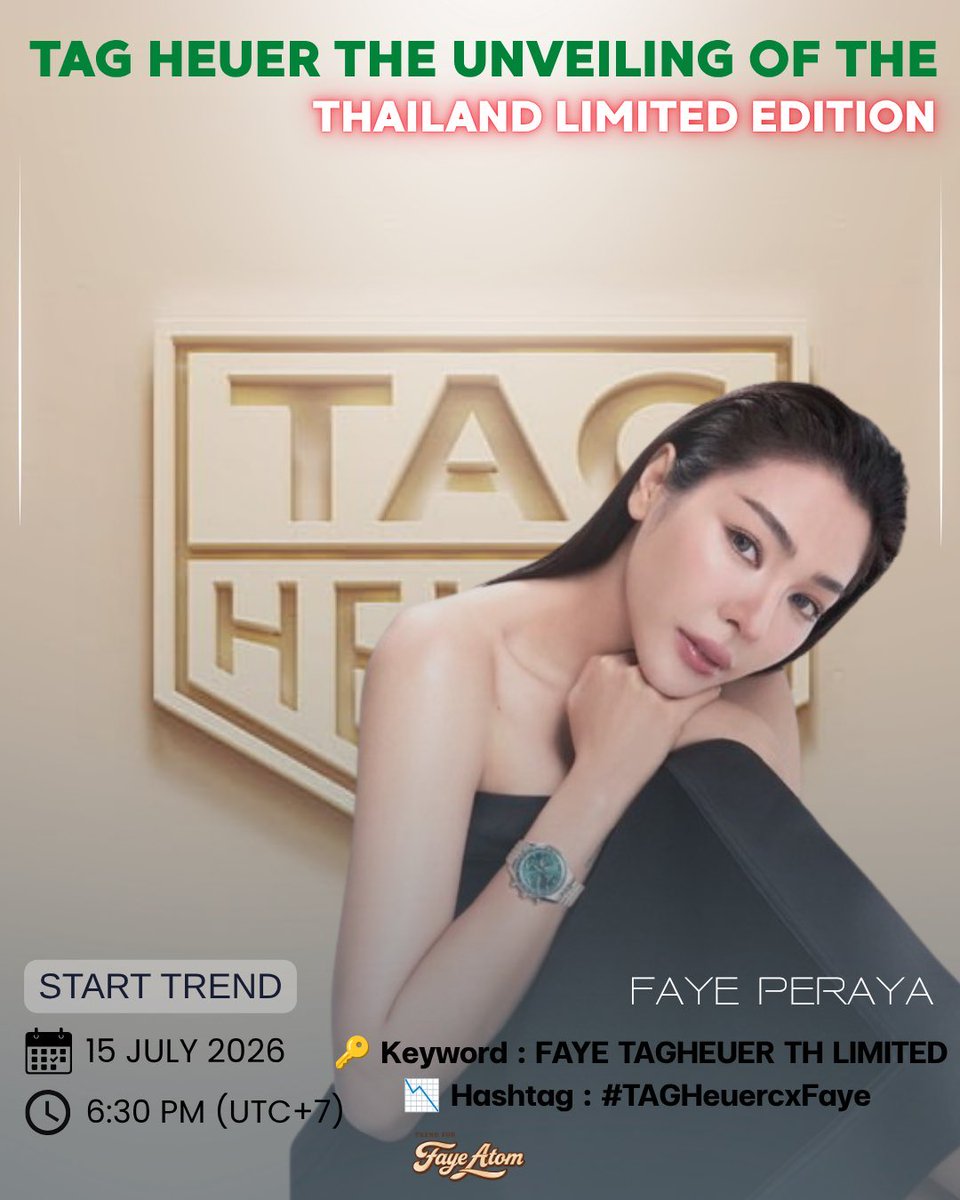 Trend_FayeAtom's tweet photo. 📣Trend Announcement 📣

“ TAG HEUER THE UNVEILING OF THE THAILAND LIMITED EDITION ”

🗓️ 15.07.2026

🚨 Start Trending: 6:30 PM (UTC+7)
🔑 Keyword:FAYE TAGHEUER TH LIMITED
📉 Hashtag: #.TAGHeuerxFaye

🖇️ Official Hashtags
#TAGHeuer
#TAGHeuerThailand

Note :
✅ ใช้คีย์เวิร์ดและแฮชแท็กตามเวลานัดนะคะ
✅ สามารถเริ่มเทรนด์ Hashtag ด้ว��ข้อความ + รูป/คลิป ได้เลย
✅ เวลา 20.30 น. ให้เพิ่มแท็ก #TAGHeuer #TAGHeuerThailand #FayePeraya 

✅ Use Keyword and Hashtag at the appointed time
✅ Can trend hashtag with words, photos and clips
✅ At 08.30PM #TAGHeuer #TAGHeuerThailand #FayePeraya 

#Trend_FayeAtom