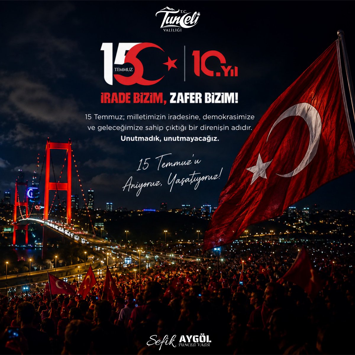 TunceliValiligi's tweet photo. 🇹🇷15 Temmuz Demokrasi ve Millî Birlik Günü Kutlu Olsun.🇹🇷

🚩 15 Temmuz; milletimizin iradesine, demokrasisine ve bağımsızlığına kasteden hain darbe girişimine karşı tek yürek olduğu, tarihimize altın harflerle yazılan kutlu bir direnişin adıdır.

🚩 O gece aziz milletimiz; vatanına, bayrağına ve devletine sahip çıkarak dünyaya birlik, beraberlik ve kararlılık dersi vermiş; yazdığı destanla demokrasimize ve millî iradeye sahip çıkmıştır.

🚩 Bu vesileyle, vatan uğruna canlarını feda eden aziz şehitlerimizi rahmet, minnet ve dualarla yâd ediyor; kahraman gazilerimize şükranlarımızı sunuyoruz.

🚩 15 Temmuz ruhunu daima yaşatacak, birlik ve beraberliğimizi aynı inanç ve kararlılıkla geleceğe taşıyacağız.

İrade Bizim, Zafer Bizim! 

@sefikaygol
