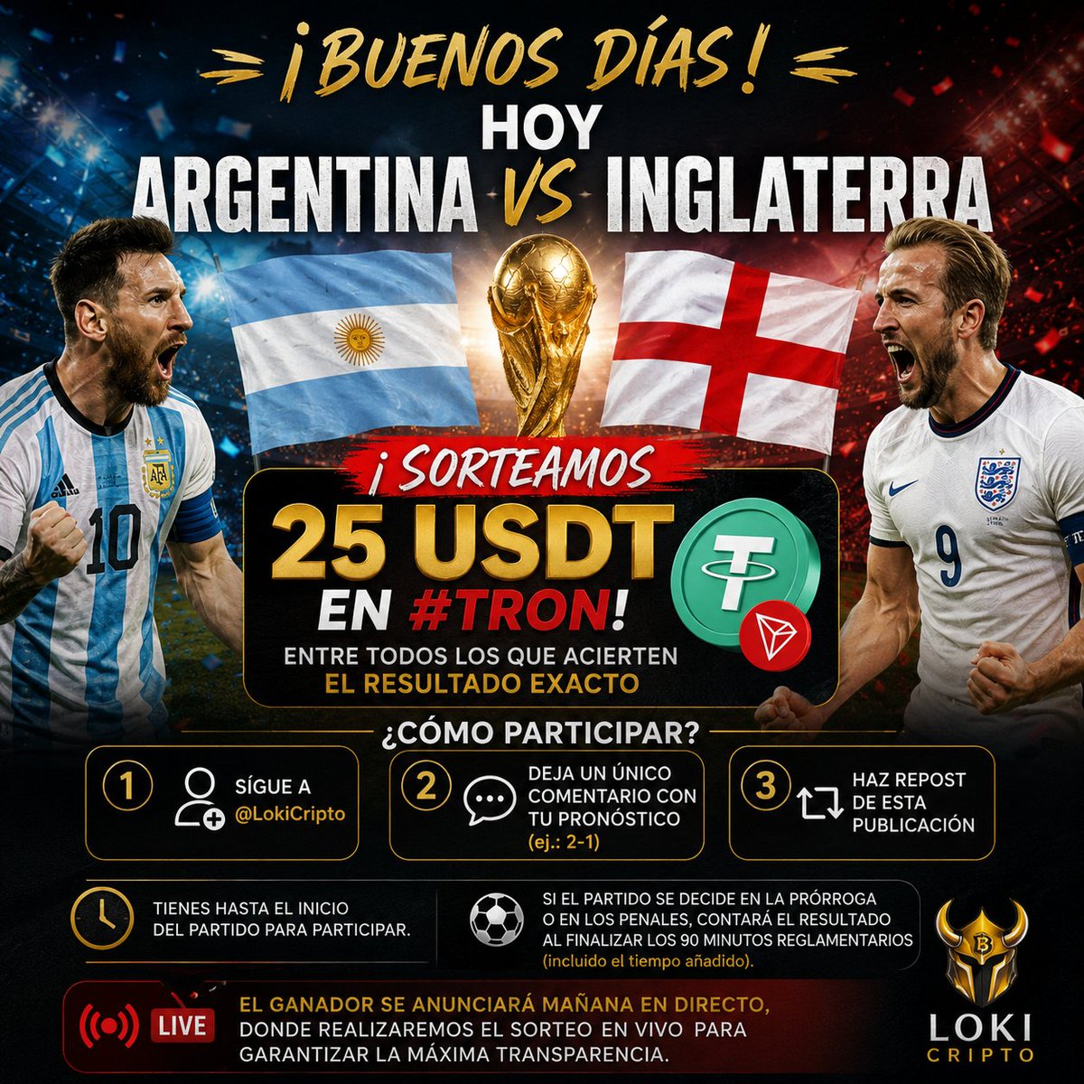 LokiCripto's tweet photo. ⚽ ¡Buenos días!

🇦🇷 Hoy Argentina vs Inglaterra 🏴󠁧󠁢󠁥󠁮󠁧󠁿

💰 ¡Sorteamos 25 USDT en #TRON!

Entre todos los que acierten el resultado exacto, sortearemos 25 USDT en la red #TRON.

¿Cómo participar?

✅ Sigue a @LokiCripto
✅ Deja un único comentario con tu pronóstico (ej.: 2-1)
✅ Haz repost de esta publicación

⏰ Tienes hasta el inicio del partido para participar.

⚠️ Si el partido se decide en la prórroga o en los penaltis, para el sorteo contará el resultado al finalizar los 90 minutos reglamentarios (más el tiempo añadido).

📺 El ganador se anunciará mañana en directo, donde realizaremos el sorteo en vivo para garantizar la máxima transparencia.

🍀 ¡Mucha suerte a todos!

#Argentina #England #WorldCup #TRON