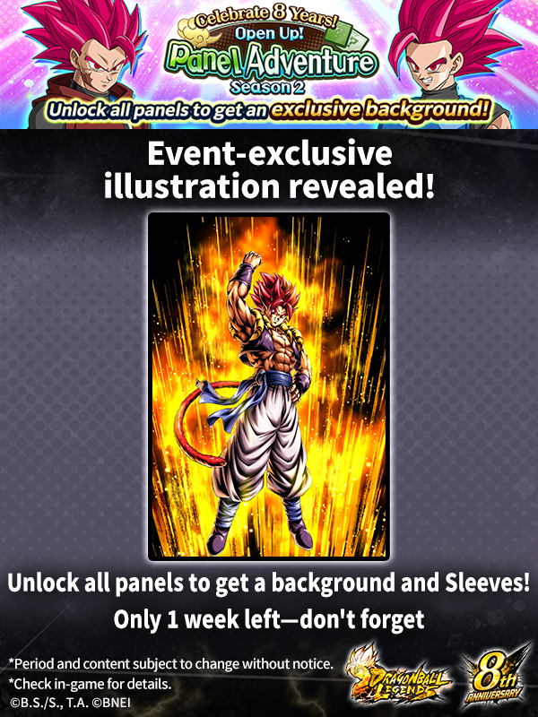 DB_Legends's tweet photo. ◤￣￣￣￣￣￣￣￣￣￣￣￣￣￣◥
　 Celebrate 8 Years! Open Up!
               Panel Adventure
Event-Exclusive Illustration Reveal!
◣＿＿＿＿＿＿＿＿＿＿＿＿＿＿◢

Unlock all panels to get a background and Sleeves based on the art!
1 week left!

#UnpredictableDBL8th
#DBLegends https://t.co/XY60pRNGcB