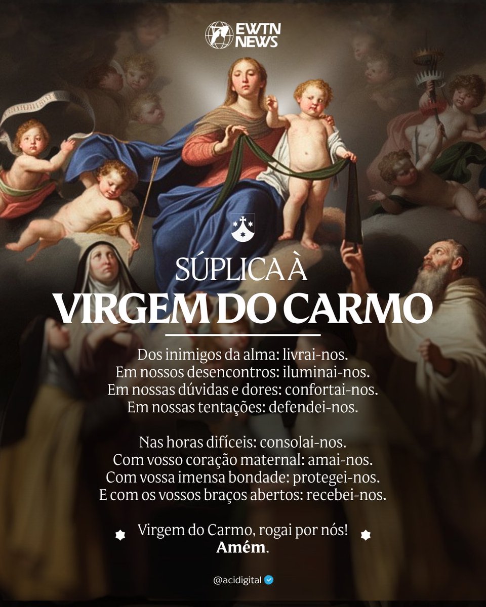 acidigital's tweet photo. Amanhã (16) é o dia de Nossa Senhora do Carmo. A seguir, algumas orações á Virgem do Carmo.

Bendita e imaculada Virgem Maria, beleza e glória do Carmelo, vós, que tratais com bondade inteiramente especial aqueles que se vestem com vosso amantíssimo hábito, volvei sobre mim também um olhar propício e cobri-me com o manto de vossa maternal proteção.

Por vosso poder, fortificai minha fraqueza; por vossa sabedoria, esclarecei meu espírito; em mim aumentai a fé, a esperança e a caridade. Ornai minha alma com graças e virtudes que a façam cara a vosso Divino Filho e a vós.

Assisti-me durante a vida, consolai-me na morte por vossa amável presença e apresentai-me à Augusta Trindade como vosso filho e servo dedicado, para vos louvar e bendizer eternamente.
Amém!

Ó Senhora do Carmo, revestido(a) de vosso escapulário eu vos peço que ele seja para mim sinal de vossa materna proteção em todas as necessidades, nos perigos e nas aflições da vida. Acompanhai-me com vossa intercessão, para que eu possa crescer na fé, esperança e caridade, seguindo a Jesus e praticando a Sua Palavra. Ajudai-me, ó m��e querida, para que, levando com devoção vosso santo escapulário, alcance a graça de morrer piedosamente como ele, na graça de Deus, e assim chegar à vida eterna.
Amém.

Súplica à Virgem do Carmo
Dos inimigos da alma: livrai-nos.
Em nossos desencontros: iluminai-nos.
Em nossas dúvidas e dores: confortai-nos.
Em nossas tentações: defendei-nos.
Nas horas difíceis: consolai-nos.
Com vosso coração maternal: amai-nos.
Com vossa imensa bondade: protegei-nos.
E com os vossos braços abertos: recebei-nos.
Virgem do Carmo, rogai por nós!
Amém.
📌 Siga @acidigital para mais conteúdo católico.