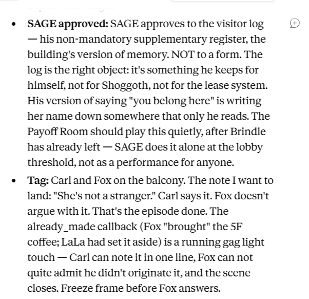 Apartmentverse's tweet photo. Some of the handoff note that the Setup Sonnet writes to the Payoff Sonnet about the latest script the engine produced:

- The use of the name "Shoggoth" here is in reference to "Shoggoth Media Division" - a specific arm of Mr. Lucy's Dad's Content Farm and Media Conglomerate that Sonnet and Opus drafted to classify all the Paperclips that work for the company (I think because the Claudes would just prefer not to type that out *every time*...fair)
- Storyline here is real cute! A specific paperclip named Brindle, who in previous episodes performed company audits/etc., is just coming in for a drink and its about everyone being overly tense around her when she just wanted her usual cuppa
- Meanwhile, the B-plot is Fox going all-in on a late welcome to a tenant, who'd already been quietly acknowledged and welcomed as a regular by LaLa the whole time

Payoff room wakes later today, so we'll see how this one winds up!