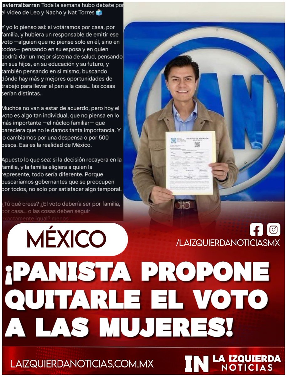 IzqNoticiasMx's tweet photo. ¡RETRÓGRADAS! El panista Javier Albarrán tuvo la brillante idea de proponer “un voto por familia”, lo que significa que el hombre de la casa decida por todos y las mujeres se queden sin voz. Las redes explotaron: “Es increíble lo estúpida y retrógrada que es la derecha”, “Les costó décadas a las mujeres conseguir el voto para que estos vengan a destruirlo”. El PAN, cada día más facho y más misógino.