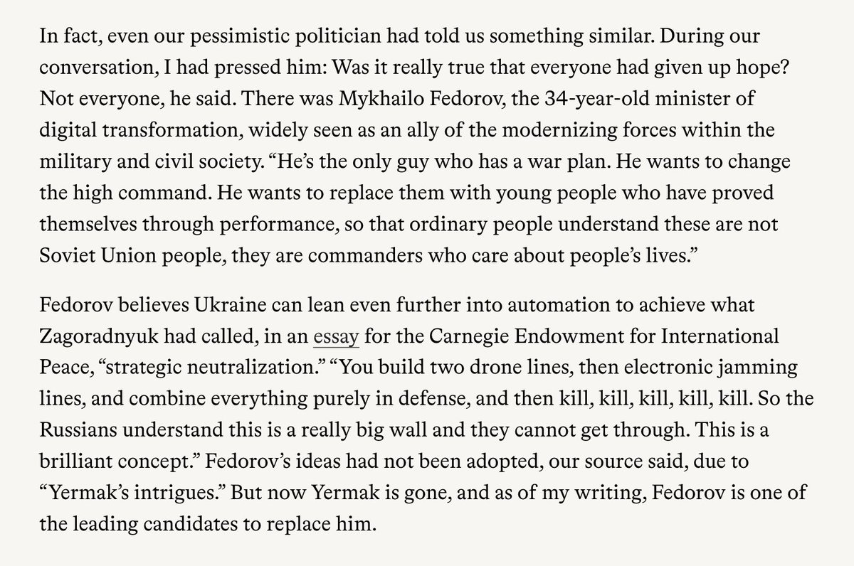 hpmcd1's tweet photo. Here's what a senior Ukrainian government source, someone part of Zelenskky's inner circle, told me about Fedorov back in November, before he was appointed Minister of Defense:

“He’s the only guy who has a war plan. He wants to change the high command. He wants to replace them with young people who have proved themselves through performance, so that ordinary people understand these are not Soviet Union people, they are commanders who care about people’s lives.”