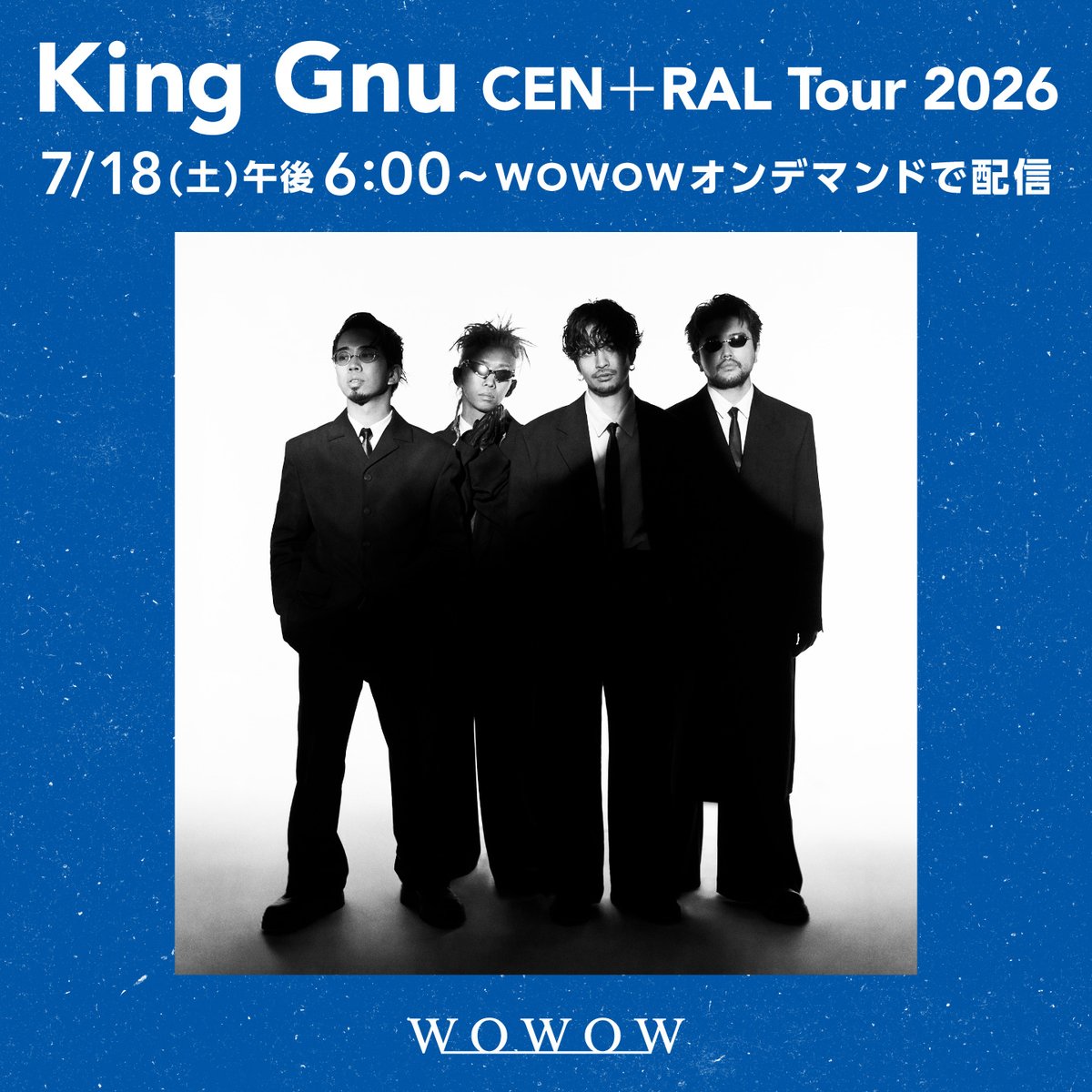 wowow_mj's tweet photo. 🔥King Gnu CEN+RAL Tour 2026🔥
📱7/18(土)午後6:00～WOWOWオンデマンドで配信💫

約半年にわたるツアーのファイナルとなった横浜アリーナ公演をお届け！
📢WOWOW加入者限定で直筆サイン入りポスターを抽選で10名様にプレゼント！