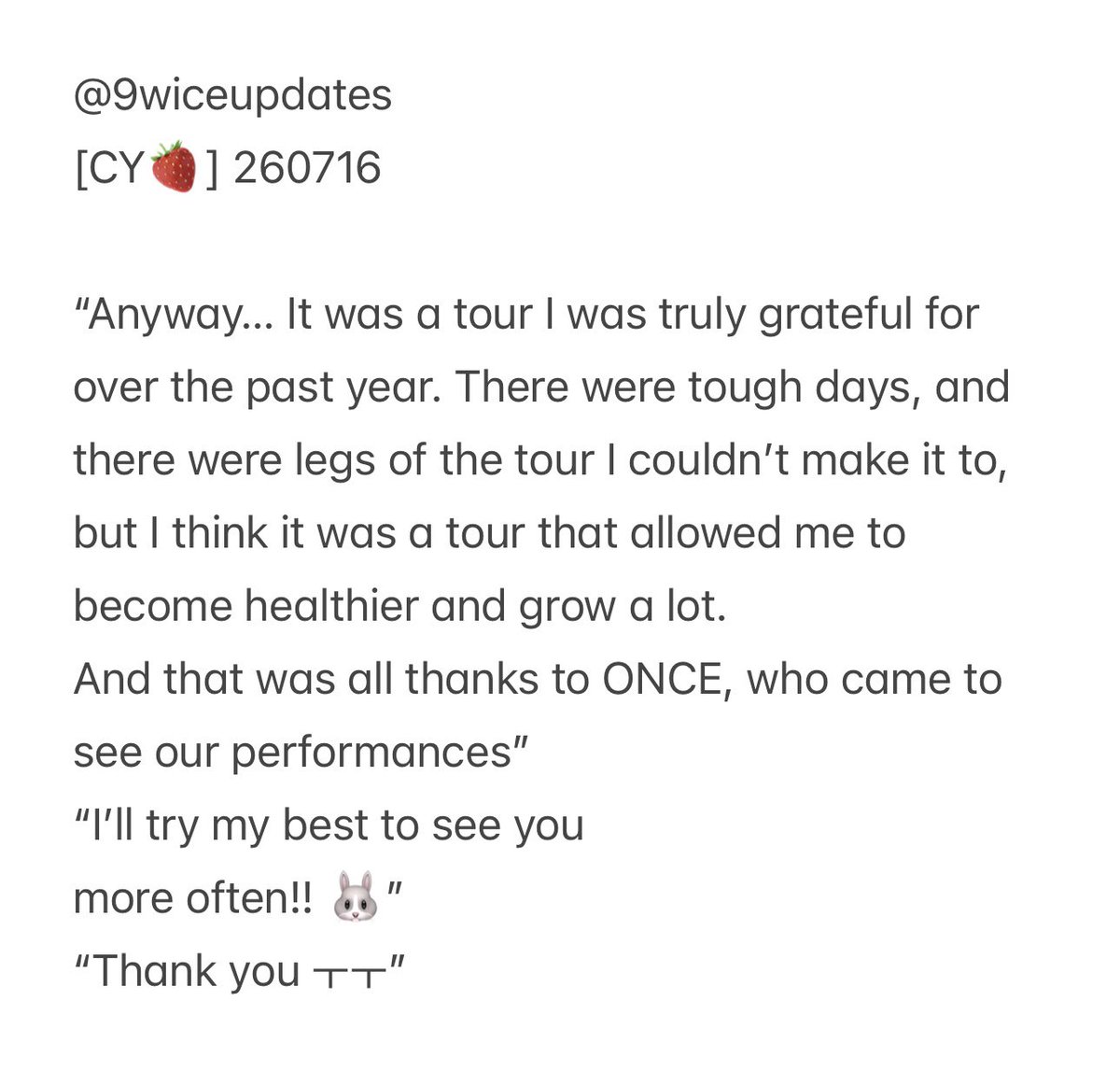 9wiceupdates's tweet photo. [CY🍓] 260716

“Anyway… It was a tour I was truly grateful for over the past year. There were tough days, and there were legs of the tour I couldn’t make it to…”

[full translation below] https://t.co/IA7PggH95Y