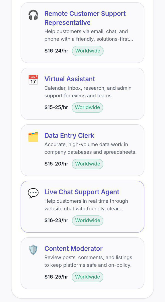 realAdeyemo's tweet photo. 1. 📱 Remote Customer Support Assistant 
📍 Remote (Worldwide)
💰 $16 - $24/hr
✅ Help customer via email, chat and phone with a friendly, solution first... 
2. 📆 Virtual Assistant 
📍 Remote (Worldwide)
💰 $15 - $25/hr
✅ Calendar, inbox, research, and admin support for execs and teams.
3. Data Clerks 
📍 Remote (Worldwide)
💰 $15 - $20/hr
✅ Accurate, high volume data work in company databases and spreadsheets. 
4. Live Chat Support Agent 
📍 Remote (Worldwide)
💰 $16 - $23/hr
✅ Help customer in real time through website chat with friendly, clear..
5. Content Moderator 
📍 Remote (Worldwide)
💰 $16 - $25/hr
✅ Review posts, comments, and listings to keep platforms safe and policy.