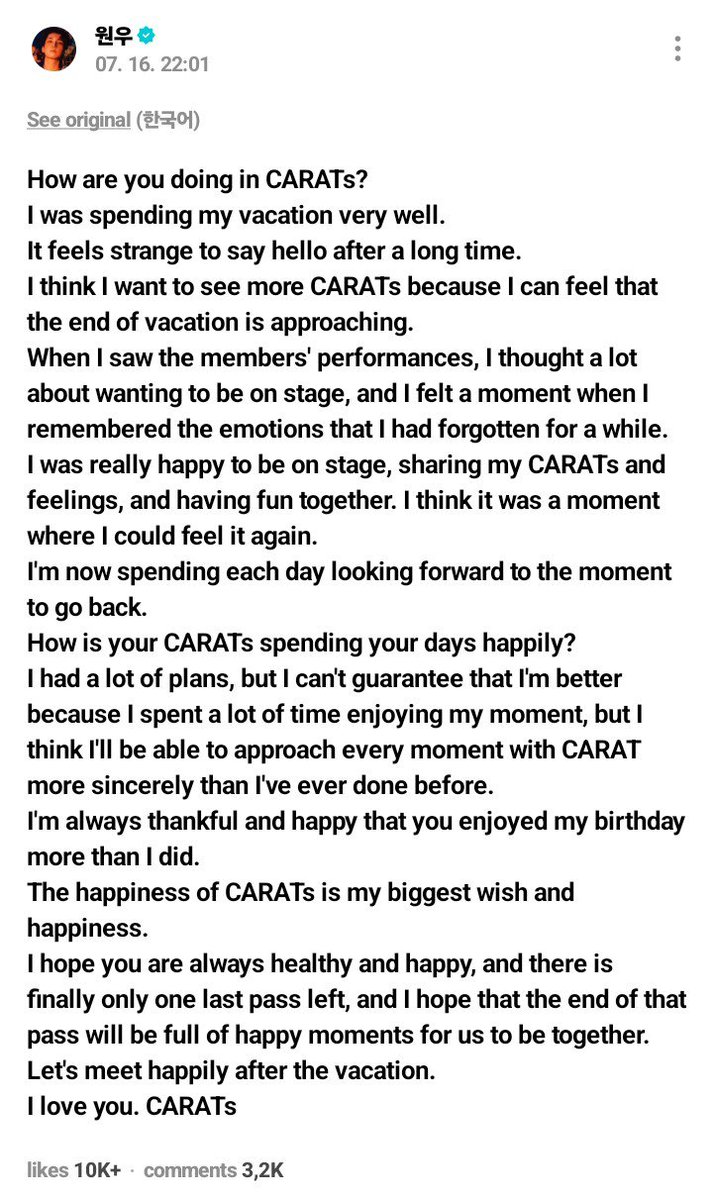 jeongh4nss's tweet photo. Dapet long text dari Wonwoo🥹🫶🏻

🐈‍⬛: "Carat, apakah kalian baik-baik saja?
Liburan aku sangat bermakna. Rasanya aneh untuk menyapa setelah sekian lama.
Mungkin karena ini adalah waktu di mana aku bisa merasakan akhir liburan perlahan-lahan, aku sering berpikir bahwa saya ingin melihat lebih banyak carat. Ketika aku melihat penampilan para anggota, aku merasakan banyak pikiran untuk berdiri di atas panggung dan emosi yang aku lupakan untuk sementara waktu.
Ternyata aku sangat senang bisa berdiri di atas panggung dan berbagi perasaanku dengan carat dan menghabiskan waktu yang menyenangkan bersama, sepertinya itu adalah momen yang bisa aku rasakan sekali lagi. Hari demi hari aku menanti-nantikan saat-saat untuk kembali lagi. Apakah carat menghabiskan setiap hari dengan bahagia? Aku punya banyak rencana, tapi aku tidak bisa menjamin bahwa aku lebih baik karena aku menghabiskan banyak waktu menikmati saat-saatku, tapi aku pikir aku bisa mendekati momen-momen dengan carat lebih tulus dari sebelumnya. Aku selalu bersyukur dan bahagia karena kalian lebih menikmati ulang tahun aku daripada aku.
Kebahagiaan carat adalah harapan dan kebahagiaan terbesarku. Semoga kalian selalu sehat dan bahagia, dan pada akhirnya kalian memiliki satu lulus terakhir, dan di akhir lulus itu, aku harap kalian  hanya memiliki saat-saat bahagia yang akan datang bersama kami. Mari kita bertemu dengan wajah bahagia setelah liburan.
Aku cinta kamu. Carat"