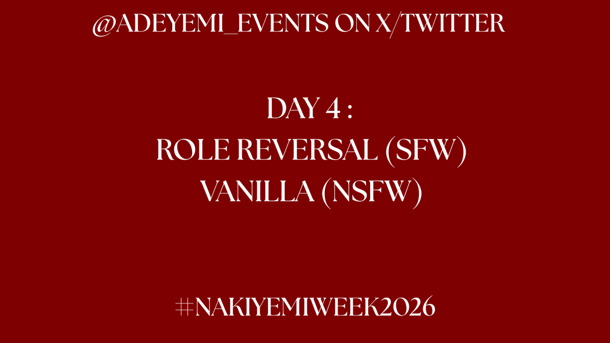 Adeyemi_Events's tweet photo. Welcome to day 4 of #NakiyemiWeek2026! Our prompts today are the SFW prompt, role reversal and the NSFW prompt, vanilla! Happy creating and make sure to tag this account in your submissions! https://t.co/Y71Dcs2Sk0
