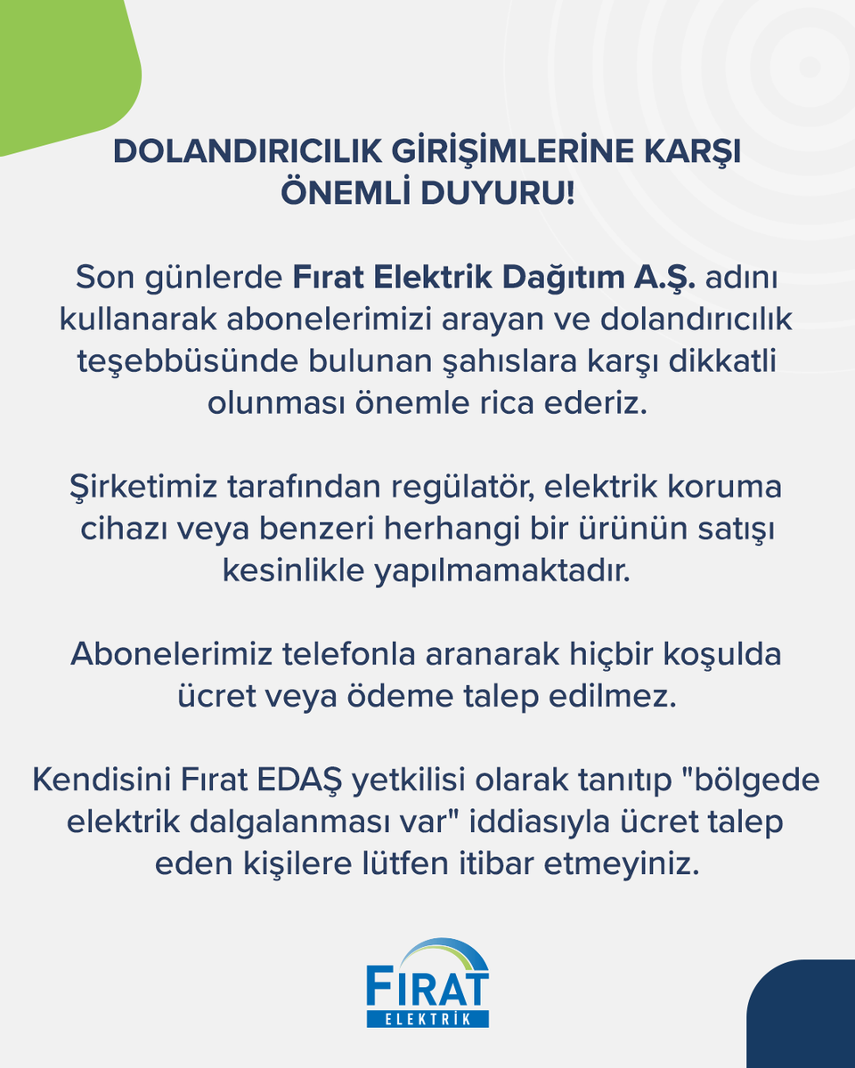 firatedas's tweet photo. Abonelerimizin Dikkatine❗ 

Son günlerde Fırat Elektrik Dağıtım A.Ş. adını kullanarak abonelerimizi arayan ve dolandırıcılık teşebbüsünde bulunan şahıslara karşı dikkatli olunması önemle rica olunur. https://t.co/sxV9noVbqg