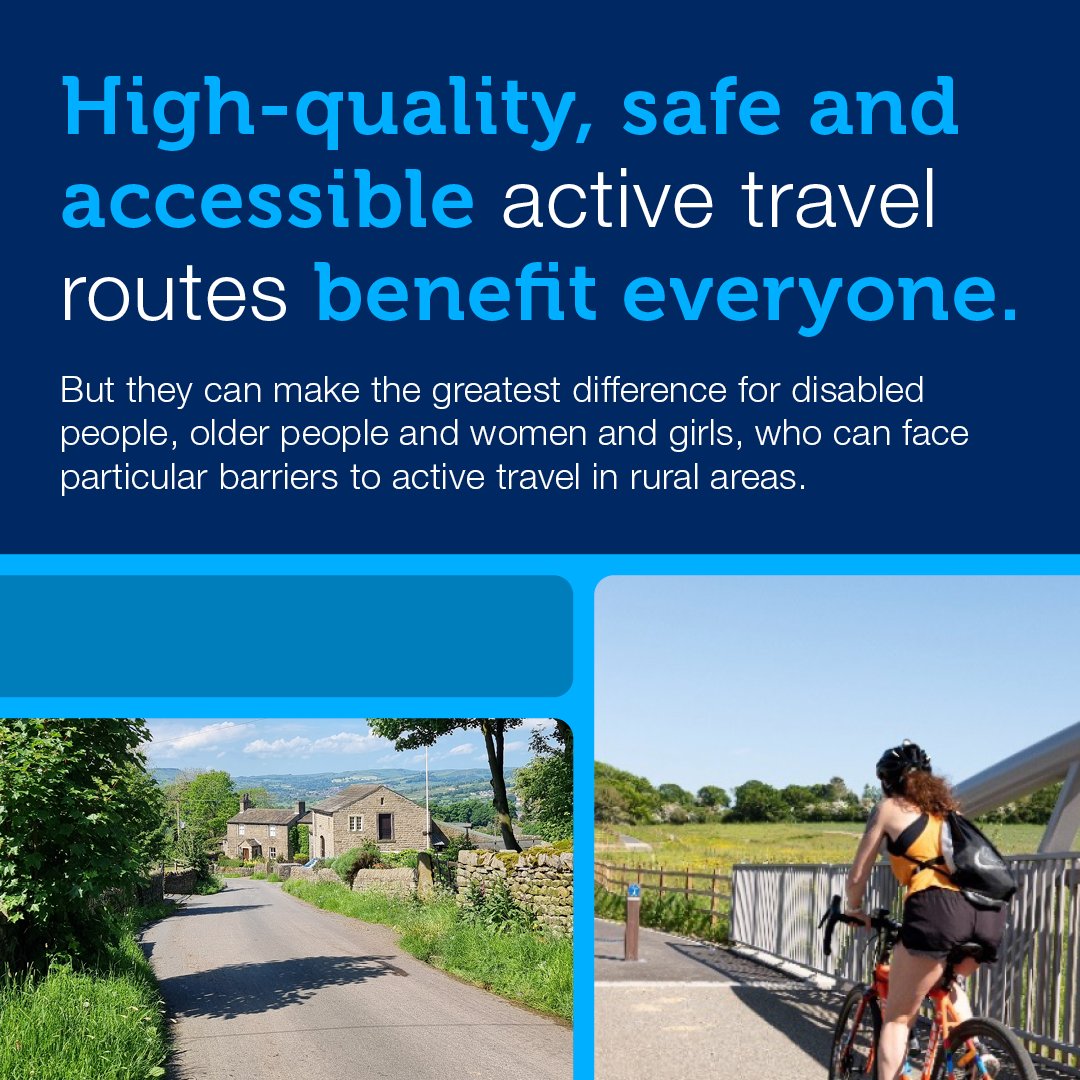 High-quality, safe and accessible active travel routes benefit everyone, but can make the greatest difference for disabled people, older people and women and girls, who can face particular barriers to active travel in rural areas.