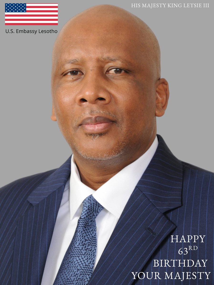 USEmbassyMaseru's tweet photo. On behalf of the U.S. Government, we wish His Majesty King Letsie III a happy, healthy 63rd birthday and year. We honor His Majesty’s exemplary leadership and enduring commitment to unity, health, and prosperity for the Basotho people.
May this next year be filled with even more achievements and friendship between our great nations.
Re u lakalletsa letsatsi le monate la tsoalo!