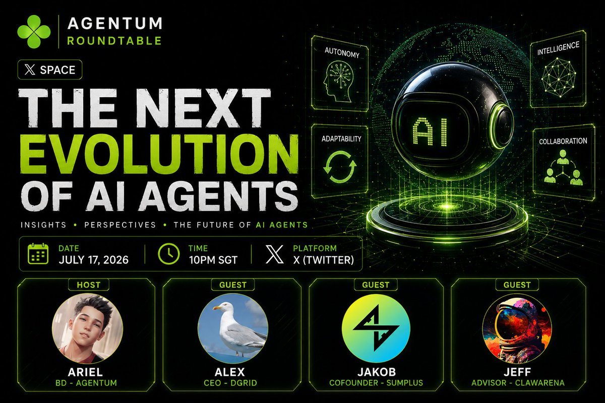 Agentum_space's tweet photo. 🎙️ Agentum Roundtable X Space

Topic: The Next Evolution of AI Agents

Are AI agents about to reshape everything? 👀
Join us as top builders break it down LIVE.

🗓 July 17, 2026
⏰ 10PM SGT

🎙 Hosted by: Ariel — BD @Agentum

👥 Guests:
• Alex — CEO @dgrid_ai 
• Jakob — Cofounder @SumPlusReal 
• Jeff — Advisor @ClawArenaWorld

Set your reminder 👇
https://t.co/YGsP0wQDM2
This one’s going to be 🔥
