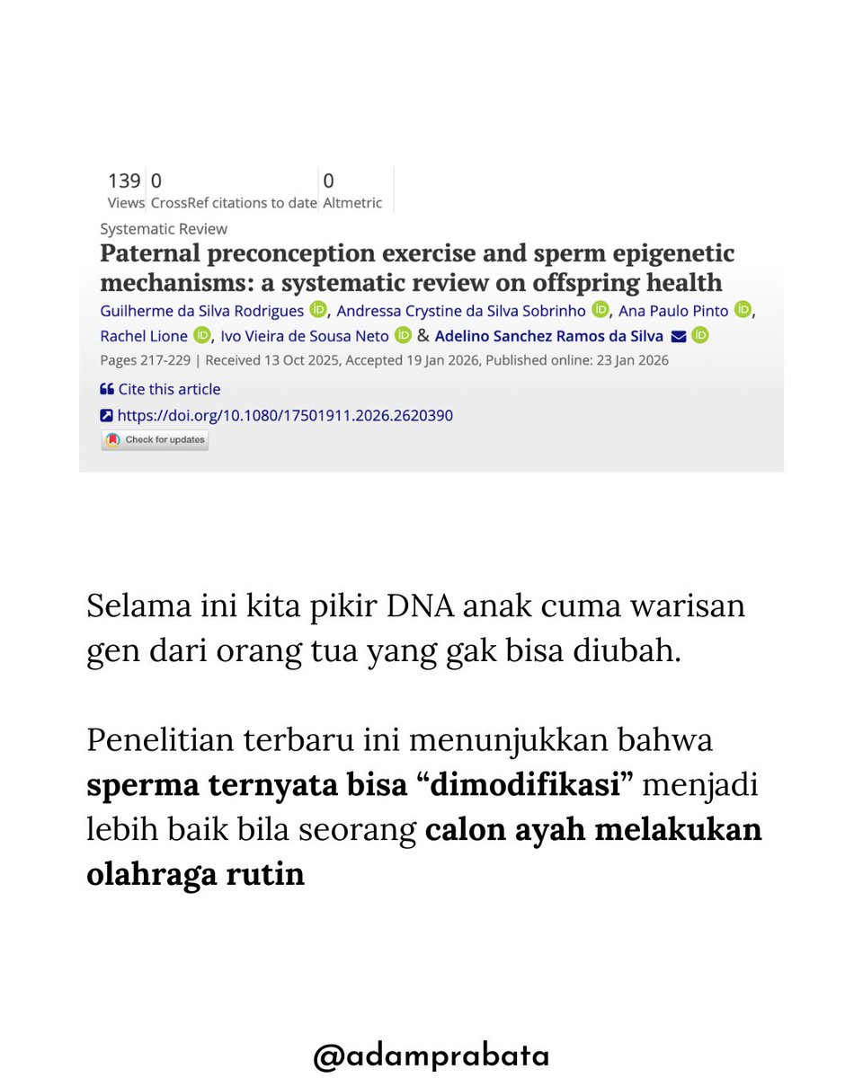 AdamPrabata's tweet photo. Ternyata Calon Ayah yang Rajin Olahraga Bisa Berpengaruh ke DNA Anak Kata Jurnal Ini

Selama ini kita pikir DNA anak cuma warisan gen dari orang tua yang gak bisa diubah. Namun penelitian terbaru ini menunjukkan bahwa 𝘀𝗽𝗲𝗿𝗺𝗮 𝘁𝗲𝗿𝗻𝘆𝗮𝘁𝗮 𝗯𝗶𝘀𝗮 “𝗱𝗶𝗺𝗼𝗱𝗶𝗳𝗶𝗸𝗮𝘀𝗶” 𝗺𝗲𝗻𝗷𝗮𝗱𝗶 𝗹𝗲𝗯𝗶𝗵 𝗯𝗮𝗶𝗸 𝗯𝗶𝗹𝗮 𝘀𝗲𝗼𝗿𝗮𝗻𝗴 𝗰𝗮𝗹𝗼𝗻 𝗮𝘆𝗮𝗵 𝗺𝗲𝗹𝗮𝗸𝘂𝗸𝗮𝗻 𝗼𝗹𝗮𝗵𝗿𝗮𝗴𝗮 𝗿𝘂𝘁𝗶𝗻.

Penelitian terbaru menunjukkan bahwa tikus yang dilatih dengan olahraga ternyata menghasilkan keturunan dengan toleransi glukosa dan sensitivitas insulin yang lebih baik. Nah menariknya gen pada sperma tikus yang berubah akibat olahraga tersebut, juga bisa ditemukan pada manusia

Penelitian lain menunjukkan bahwa olahraga yang dilakukan oleh ayah dan ibu, sebelum terjadi pembuahan, ternyata berhubungan dengan perubahan DNA pada anak, yang mengarah pada kondisi metabolik serta kemampuan otak yang lebih baik

𝗣𝗘𝗥𝗟𝗨 𝗗𝗜𝗜𝗡𝗚𝗔𝗧!
Penelitian ini sifatnya masih dalam tahap perubahan genetik dalam bentuk metilasi pada sperma calon ayah yang rutin berolahraga. Belum ada bukti penelitian yang langsung menunjukkan sebab akibatnya.

𝗞𝗘𝗦𝗜𝗠𝗣𝗨𝗟𝗔𝗡
Olahraga yang dilakukan oleh calon ayah ternyata tidak hanya berdampak pada kesehatan dirinya sendiri, namun juga berpotensi berdampak pada kondisi kesehatan metabolik dan kemampuan otak calon anaknya.