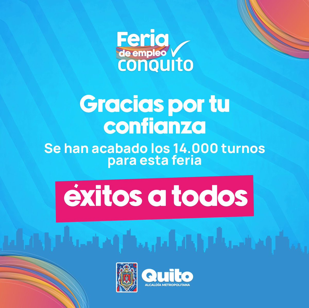 ConquitoUIO's tweet photo. 🚨 ¡Agradecemos su confianza! 🙏

¡Turnos agotados para la Feria de Empleo #ConQuito! 

No olviden acudir mañana con su cédula y código QR. Asistir 30 minutos antes de la hora asignada.

#QuitoRenace https://t.co/Nn6Cd1mNYq