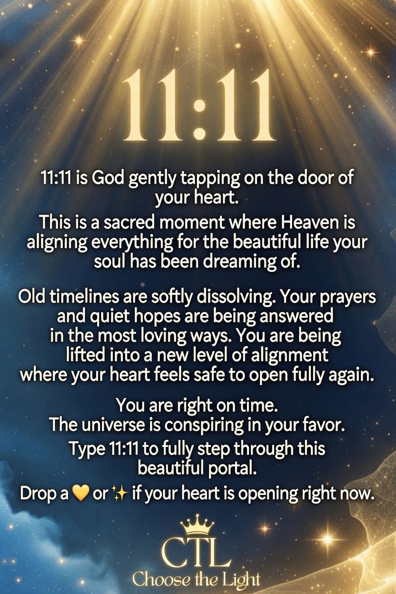 findinmyway2luv's tweet photo. ⚡️11:11 is God gently tapping on the door of your heart right now.❤️‍🔥

This is not just a number, it is a sacred moment where Heaven leans in closer, whispering: “I see you. I’ve always seen you. And I am aligning everything for the beautiful life your soul has been dreaming of.” ✨

In this exact moment, old timelines are softly dissolving. Your prayers, your quiet hopes, your unspoken longings are all being answered in ways that will feel like divine hugs. 🪽

You are being gently lifted into a new level of alignment where your heart feels safe to open fully again. Where miracles don’t feel far away, they feel like home. 🌟

Feel it in your chest: a warm, golden light expanding. That is God saying, “Yes, My child. This is your time. You have been prepared. You are ready. The door is opening.” 💛

You are not behind. You are right on time. The universe is conspiring in your favor, and the angels are smiling because they know the joy that’s coming. They only ask you to believe and receive. 😇

Breathe it in. Let your heart soften. Let yourself believe again. 🌸

Type 11:11 to fully step through this beautiful portal.🌀

Drop a 💛 or ✨ if your heart is opening right now.