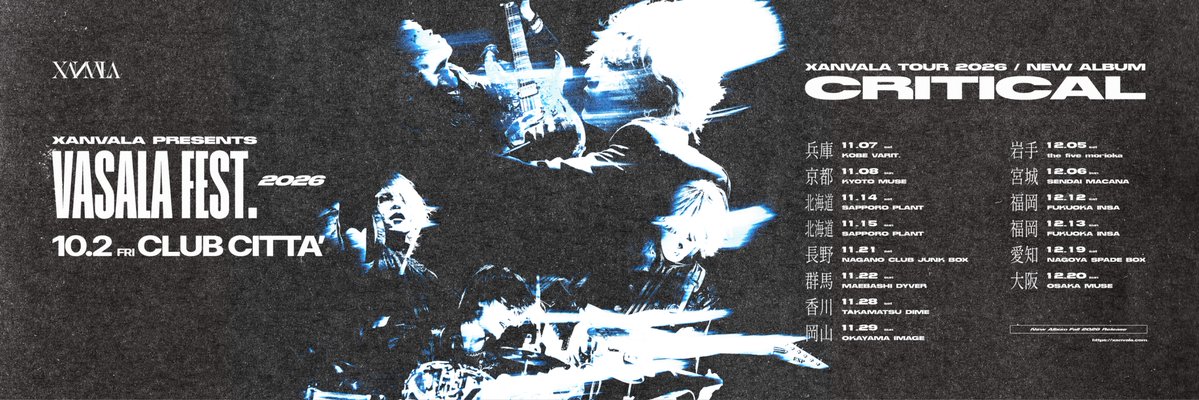 XANVALA's tweet photo. 【NEW IMAGE】

XANVALA
VASALA FEST.2026 / CRITICAL
ヘッダー画像

ぜひお使いください⚔️
______

XANVALA PRESENTS “VASALA FEST.2026"
10月2日(金)川崎CLUB CITTA'
___

XANVALA TOUR 2026 "CRITICAL"

11月7日(土)神戸VARIT.
11月8日(日)KYOTO MUSE
11月14日(土)札幌PLANT
11月15日(日)札幌PLANT
11月21日(土)長野CLUB JUNK BOX
11月22日(日)前橋DYVER
11月28日(土)高松DIME
11月29日(日)岡山IMAGE
12月5日(土)the five morioka
12月6日(日)仙台MACANA
12月12日(土)福岡INSA
12月13日(日)福岡INSA
12月19日(土)名古屋SPADE BOX
12月20日(日)OSAKA MUSE

チケット先行受付中！
https://t.co/9aWAtYvzg9

#XANVALA
#バサラ2026
#CRITICAL