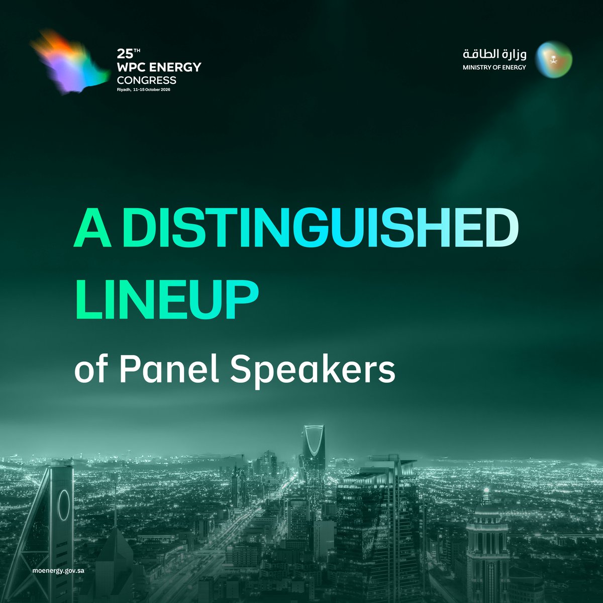 MoEnergy_Saudi's tweet photo. The 25th WPC Energy Congress brings together leaders, policymakers, experts, and innovators from the energy, technology, and investment sectors to shape energy security and sustainable energy transformation.

Meet the first wave of speakers.

📍 Riyadh | 11–15 October 2026
