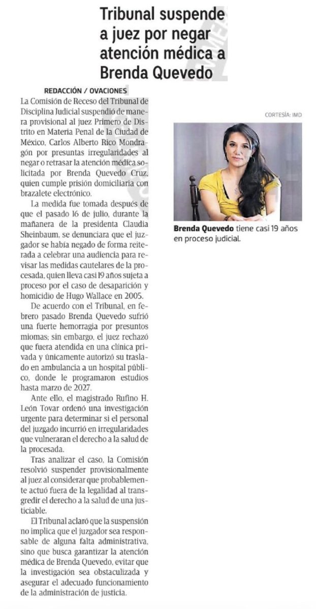 JoseMarioMX's tweet photo. Brenda Quevedo lleva 19 años destrozada por el sistema. Detenida en 2005 por el caso fabricado por la Señora Wallace, torturada según reconoció la ONU en 2020, más de 15 años en prisión sin sentencia. En febrero se le reventó una hemorragia. Su defensa pidió trasladarla a una clínica privada. El juez dijo no y la mandó a hospital público, donde le dieron cita para marzo de 2027. Un año de espera. Con sangrado.

Ante lo burdo de las injusticias, se logró comentar el caso en la mañanera. La Presidenta pidió al Tribunal de Disciplina Judicial que revisara al juez. Siete días después, lo suspendieron. Y ahí es donde el ciudadano tiene que poner atención, porque hay dos lecturas y las dos importan. Una: el Estado por fin reaccionó ante algo que la ONU ya había señalado desde 2020, cuando declaró su detención arbitraria y documentó la tortura. Otra: un juez federal fue removido en una semana después de que lo señalaran desde Palacio Nacional.