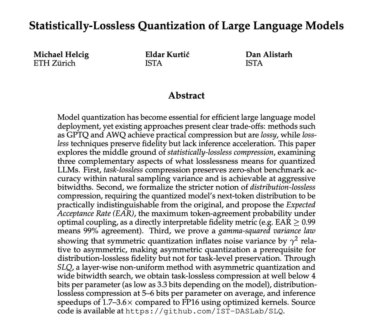 RedHat_AI's tweet photo. Lossless quantization has usually meant giving up inference speedup. This paper changes that.

SLQ (Statistically-Lossless Quantization) reaches task-lossless compression at 3.3 bits per parameter, and distribution-lossless at 5-6 bpp where the output distribution is practically indistinguishable from the original.

1.7 to 3.6x throughput over BF16 in @vllm_project. Beats FP8 while staying lossless.

From Michael Helcig, @_EldarKurtic, and @DAlistarh.

https://t.co/DBsAvlMVMl