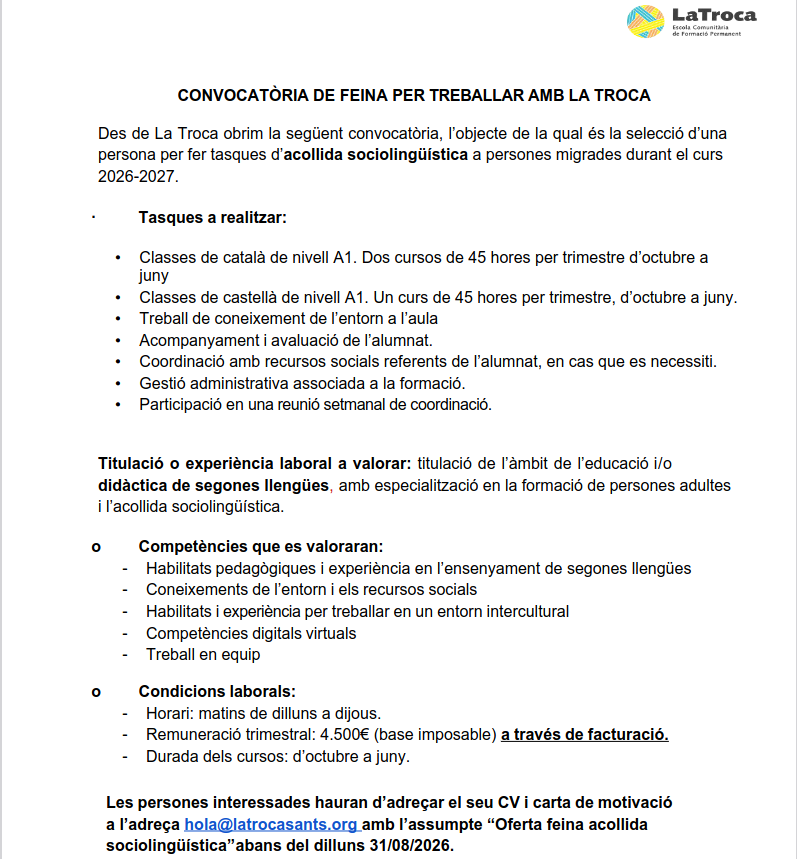 LaTrocaSants's tweet photo. CONVOCATÒRIA dFEINA xTREBALLAR amb LA TROCA selecció d’1persona x fer tasques d’acollida sociolingüística amb persones migrades durant el curs 2026/27 classes de català i castellà. Titulació o experiència n formació d persones adultes. CV a hola@latrocasants.org abans d 31/8/2026 https://t.co/30nNgtEEG8