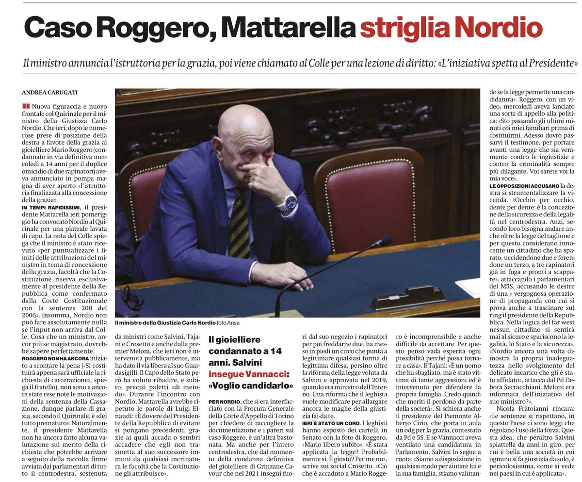 francofontana43's tweet photo. Nella forsennata corsa a destra, il ministro sbatte contro un muro
Prima ancora delle motivazioni della sentenza, avvia l’istruttoria per la grazia alla gioielliere, condannato per l’omicidio di due rapinatori
Mattarella lo convoca al Colle e gli dà una lezione di diritto: “l’iniziativa spetta al capo dello Stato”
L’apertura del Manifesto con l’articolo di @andreacarugati