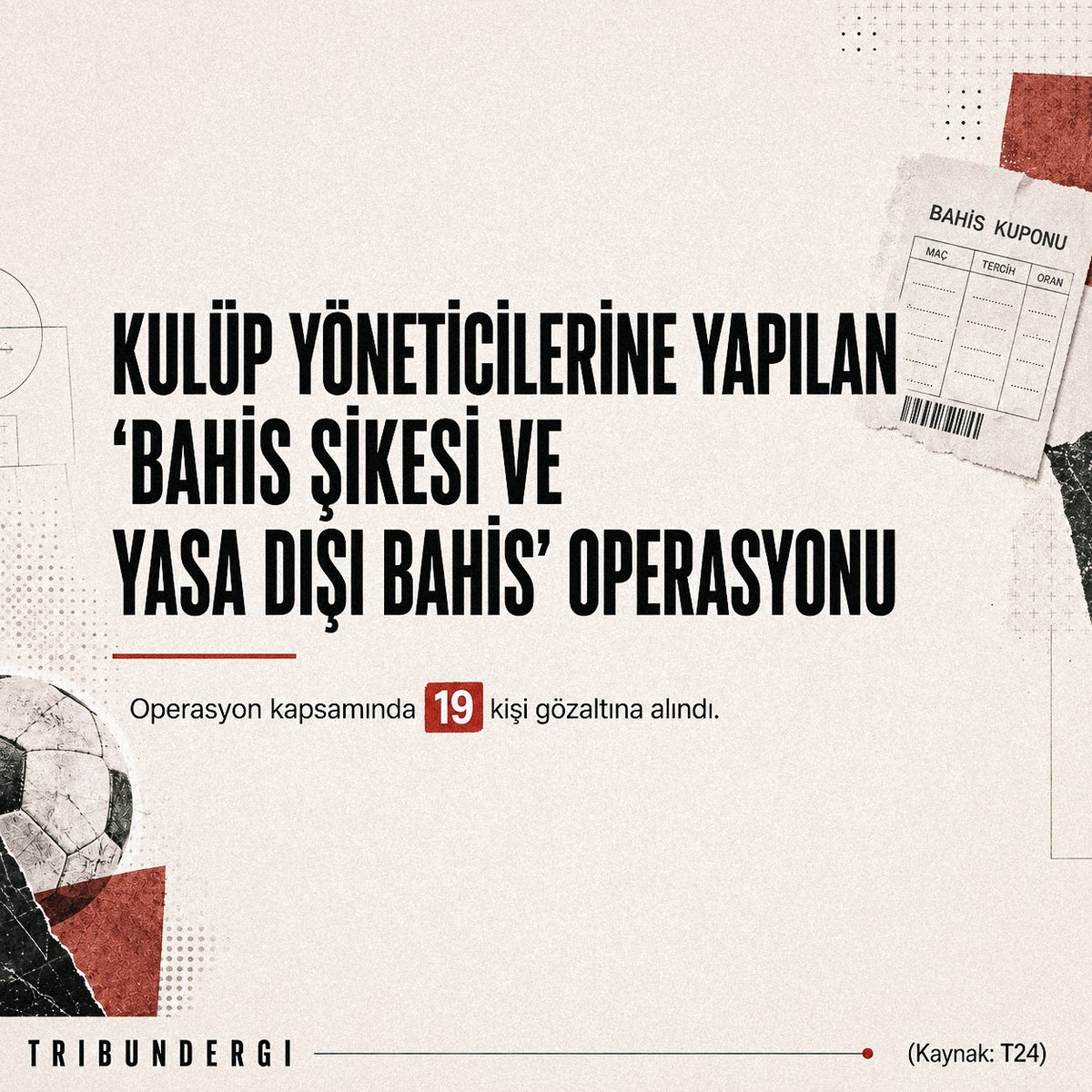 tribundergi's tweet photo. 🚨 Kulüp yöneticilerine yapılan "Bahis Şikesi ve Yasa Dışı Bahis" operasyonu kapsamında 19 kişi gözaltına alındı.

▪️Ali Sancak (Adana Demirspor) – 7 kupon
▪️Savaş Tatil (Adanaspor) – 124 kupon
▪️Hasan Turan Güven (Altay) – 78 kupon
▪️Barış Orhunbilge (Altınordu) – 14 kupon
▪️Kemal Aydın (Balıkesirspor) – 12 kupon
▪️Ünsal Yamaner (Bandırmaspor) – 144 kupon
▪️Tolga Kırgız (Beşiktaş) – 1.488 kupon
▪️Kerem Gürel (Beşiktaş) – 996 kupon
▪️Ahmet Akçelik (Beşiktaş) – 53 kupon
▪️Hüseyin Gözütok (Bodrumspor) – 27 kupon
▪️Murat Şabablı (Boluspor) – 13 kupon
▪️Ali Şen (Boluspor) – 61 kupon
▪️Halil İbrahim Yavaş (Boluspor) – 28 kupon
▪️Ali Gürsoy (Boluspor) – 22 kupon
▪️Avni Akdemir (Erzurumspor) – 218 kupon
▪️Maruf Güneş (Galatasaray) – 48 kupon
▪️Özgür Durşen (Gençlerbirliği) – 50 kupon
▪️Sezgin Özkan (Gençlerbirliği) – 16 kupon
▪️Ömer Çetin (Karaman FK) – 18 kupon